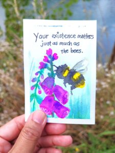 Your existence matters just as much as the bees