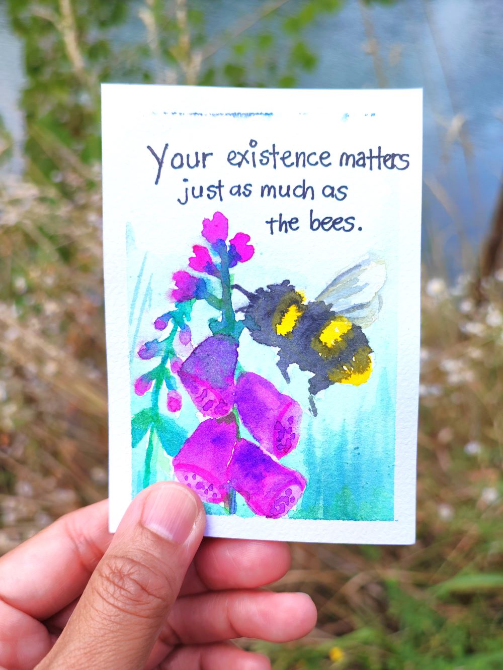 Your existence matters just as much as the bees